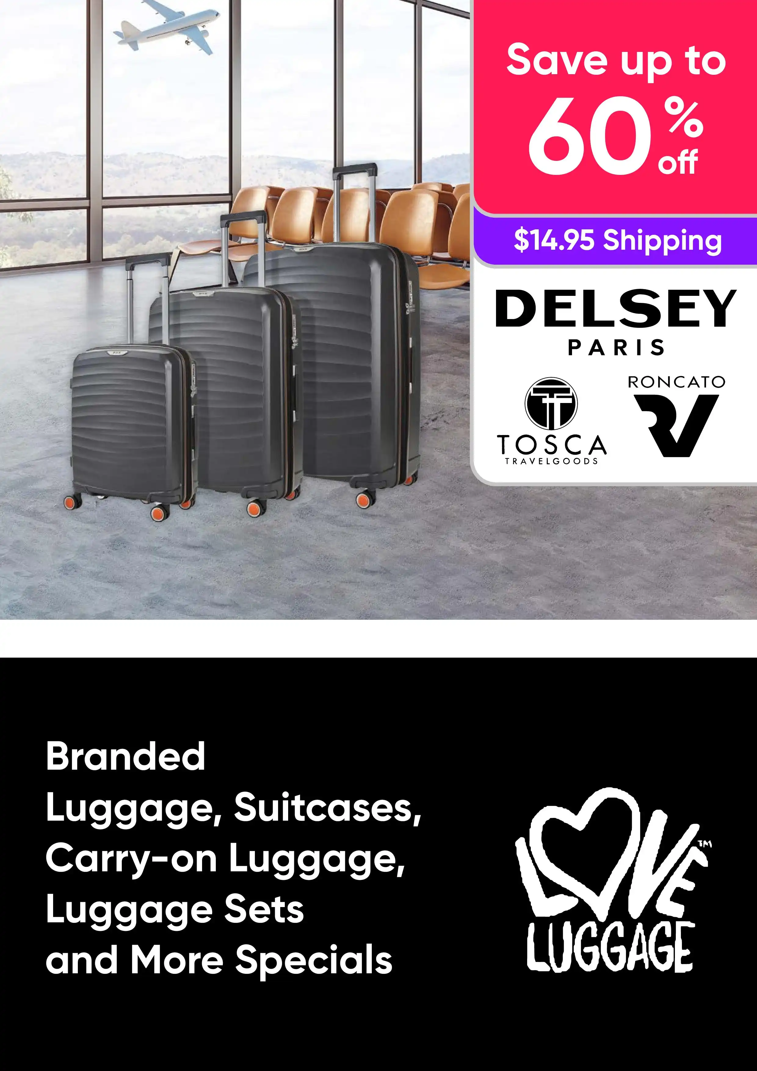 Save up to 60% off Branded Luggage, Suitcases, Carry on Luggage, Luggage Sets and More