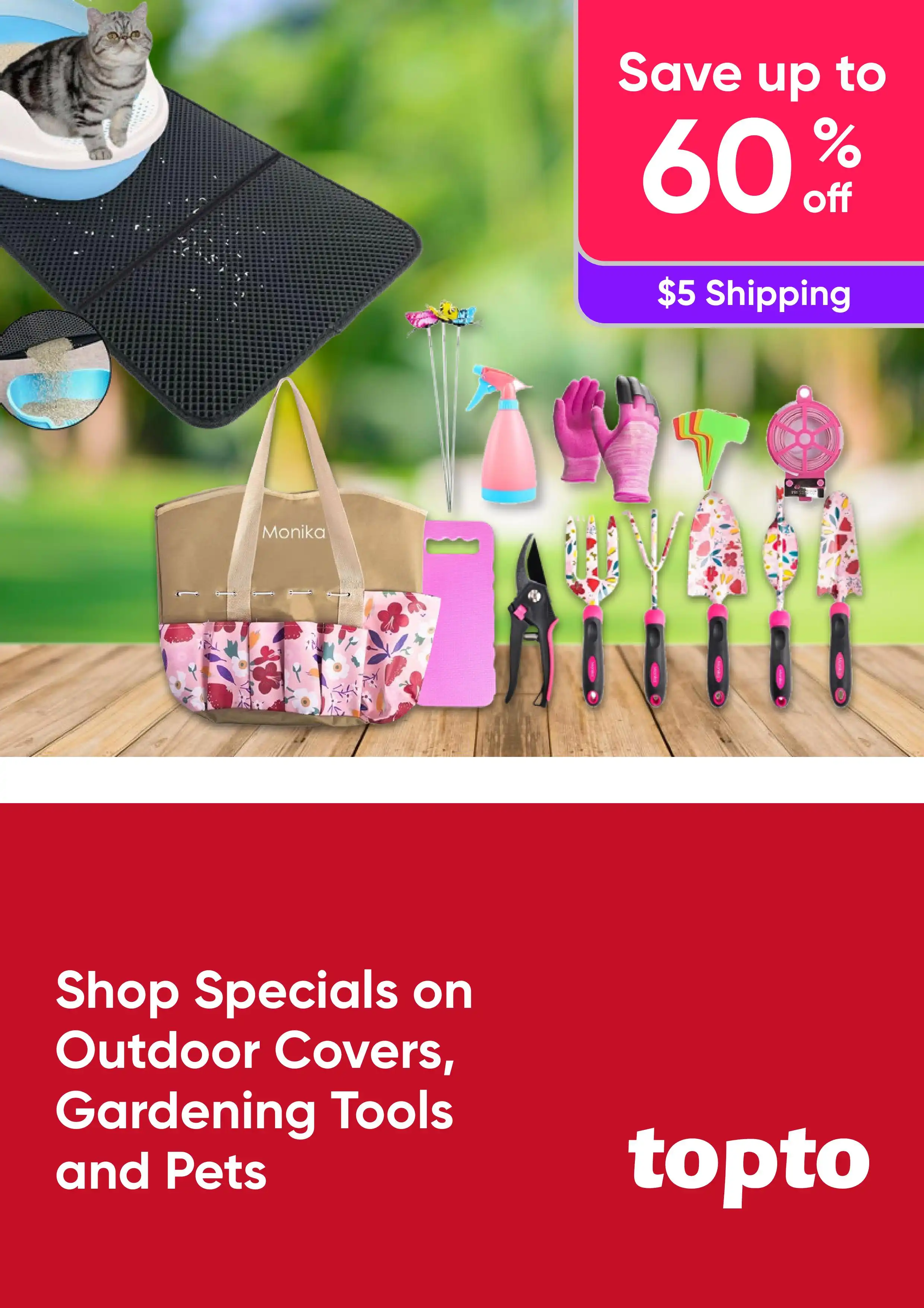 Shop Specials on Outdoor Covers, Gardening Tools and Pets - Save Up To 60% Off