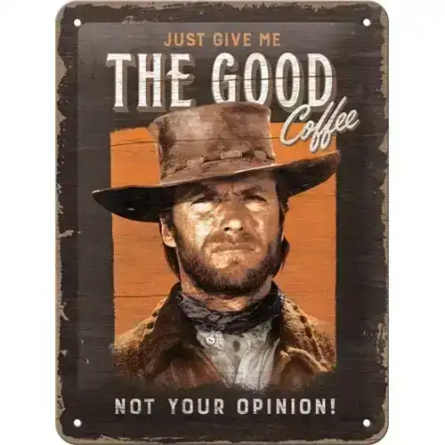 Nostalgic Art 15x20cm Small Wall Sign Give Me The Good Coffee Not Your Opinion