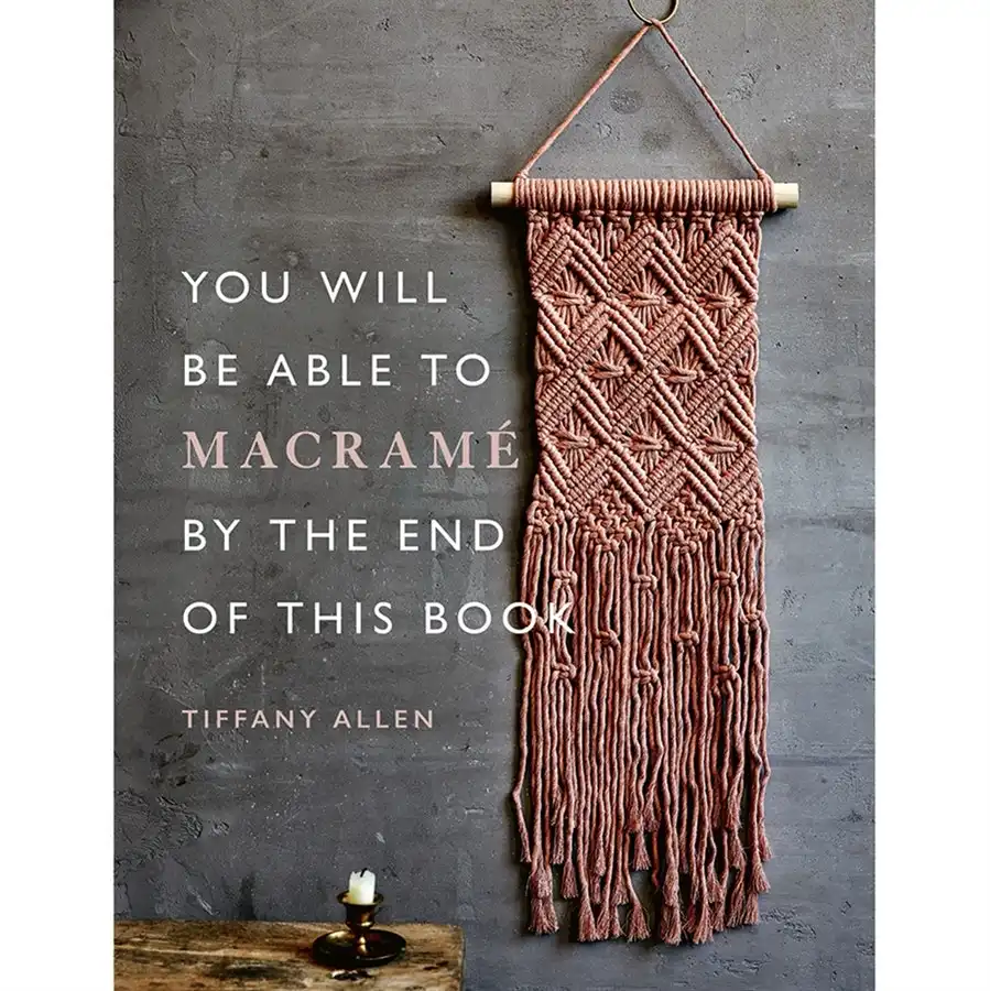 You Will Be Able To Macrame By The End of This Book- Book