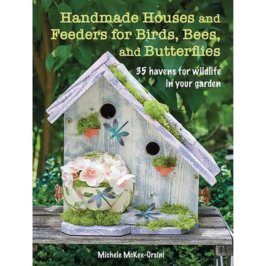 Handmade Houses Feeders for Birds Bees & Butterflies- Book