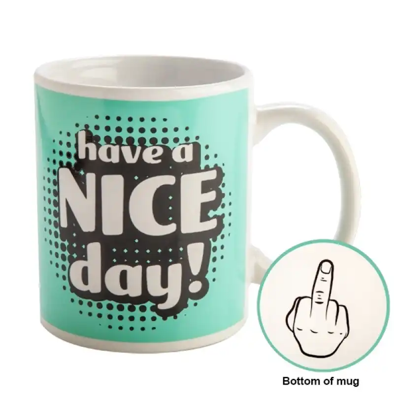 Have A Nice Day Rude Mug