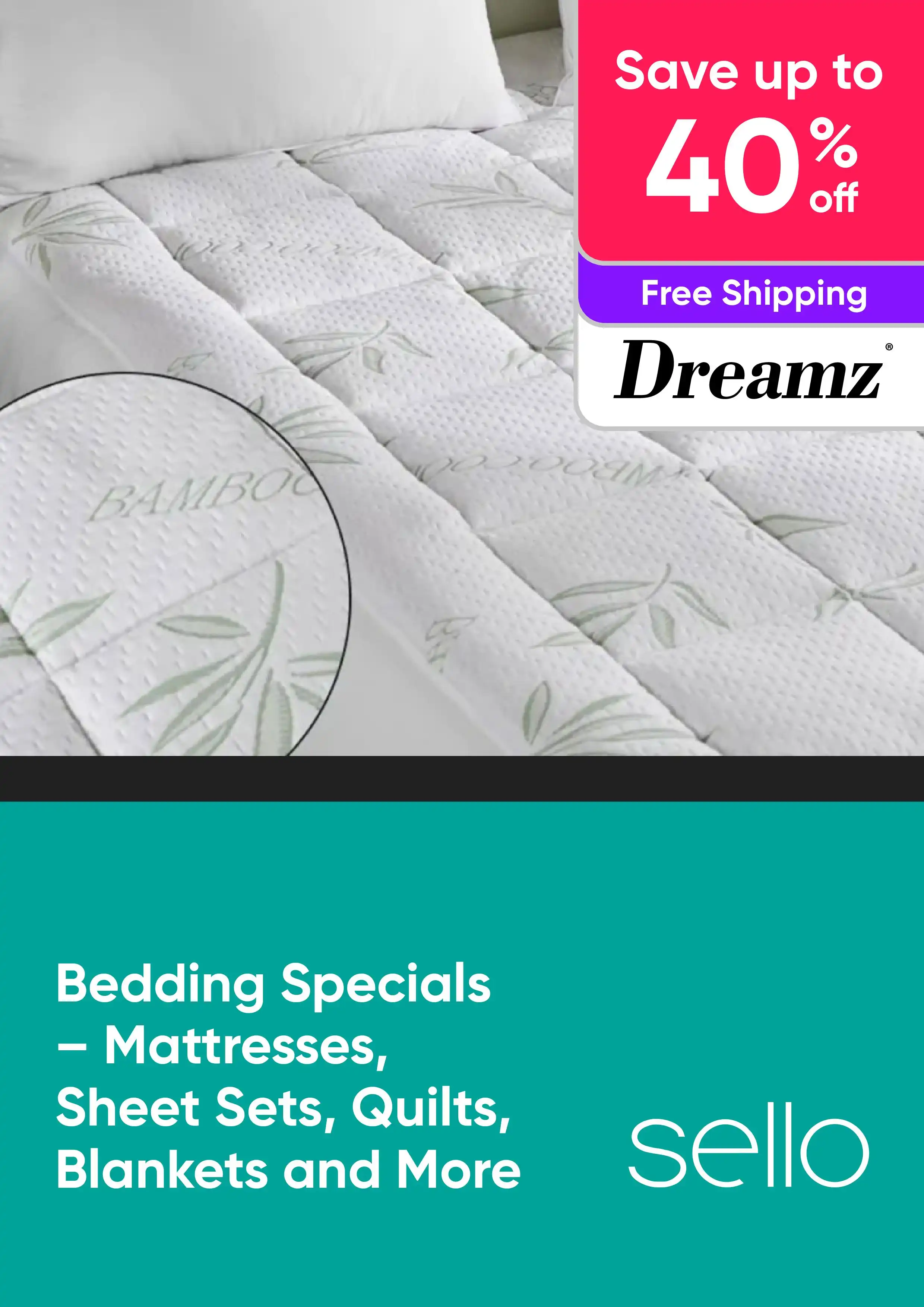 Bedding Specials - Mattresses, Sheet Sets, Quilts, Blankets and More - Dreamz - Up to 40% Off