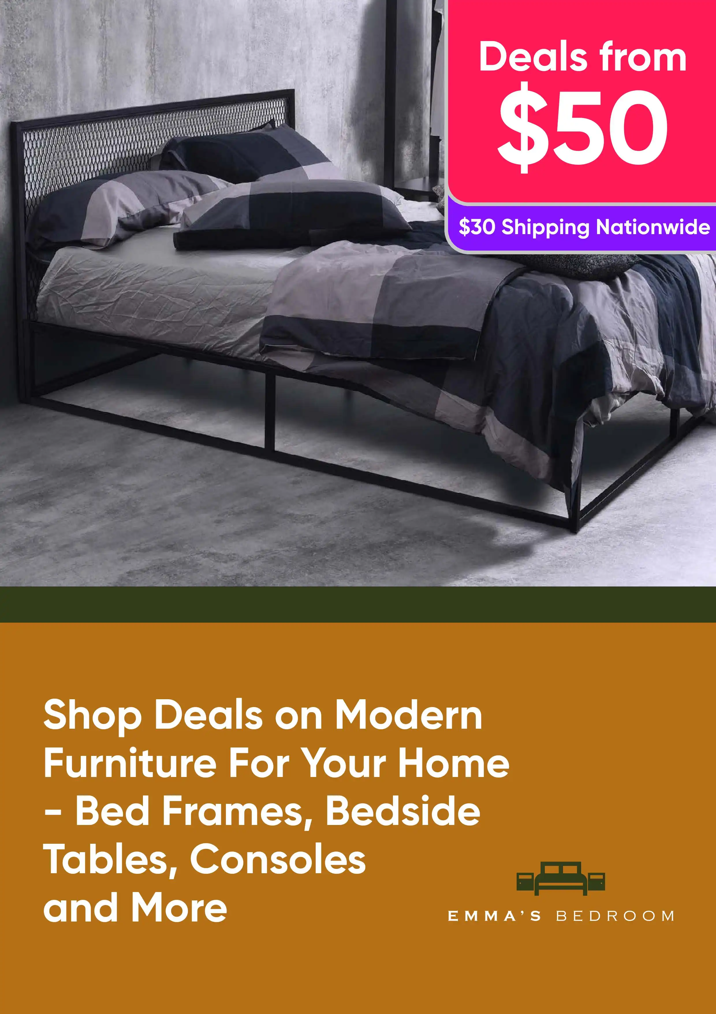 Shop Deals on Modern Furniture For Your Home - Bed Frames, Bedside Tables, Consoles and More